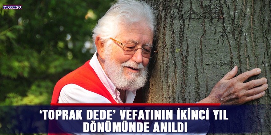 'Toprak Dede' vefatının ikinci yıl dönümünde anıldı