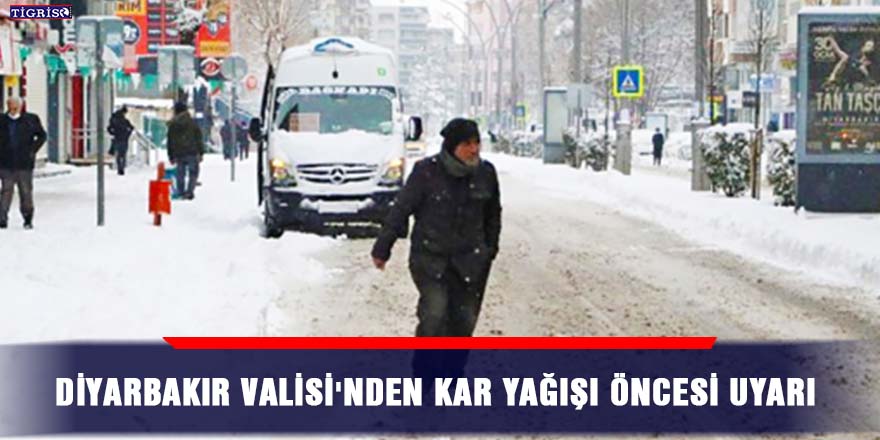 Diyarbakır Valisi'nden kar yağışı öncesi uyarı