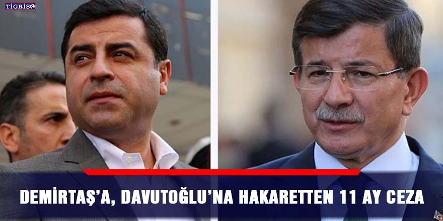 Demirtaş’a, Davutoğlu’na hakaretten 11 ay ceza