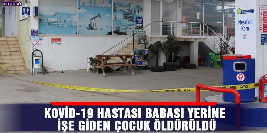 Kovid-19 hastası babası yerine işe giden çocuk öldürüldü