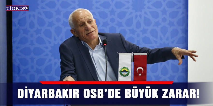 Diyarbakır OSB’de büyük zarar!