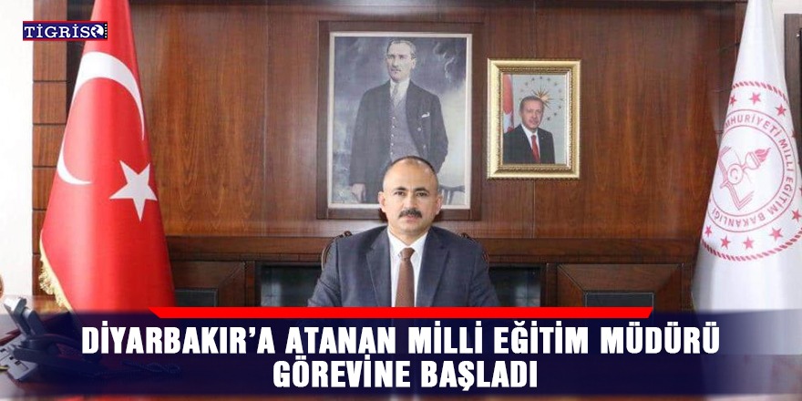 Diyarbakır’a atanan Milli Eğitim Müdürü görevine başladı