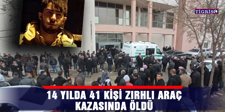 14 yılda 41 kişi zırhlı araç kazasında öldü