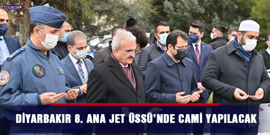 Diyarbakır 8. Ana Jet Üssü’nde cami yapılacak