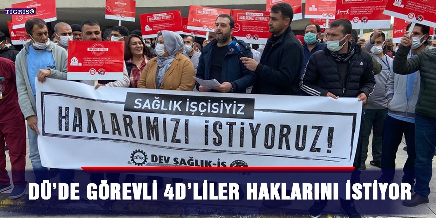 DÜ’de görevli 4D’liler haklarını istiyor