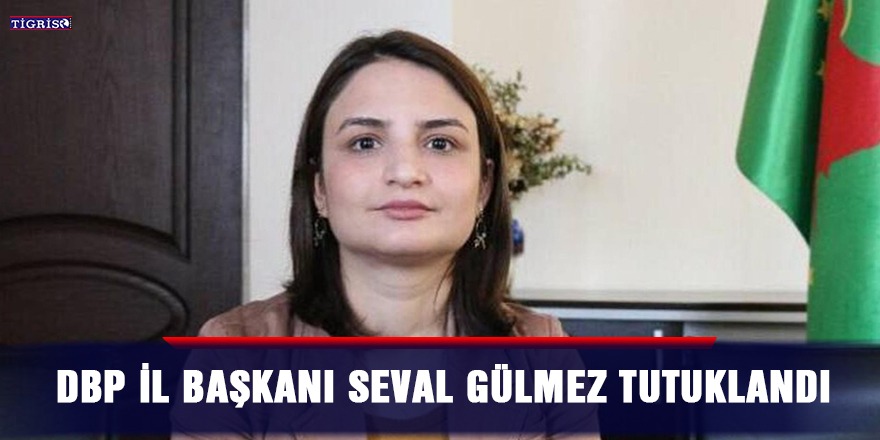 DBP İl Başkanı Seval Gülmez tutuklandı