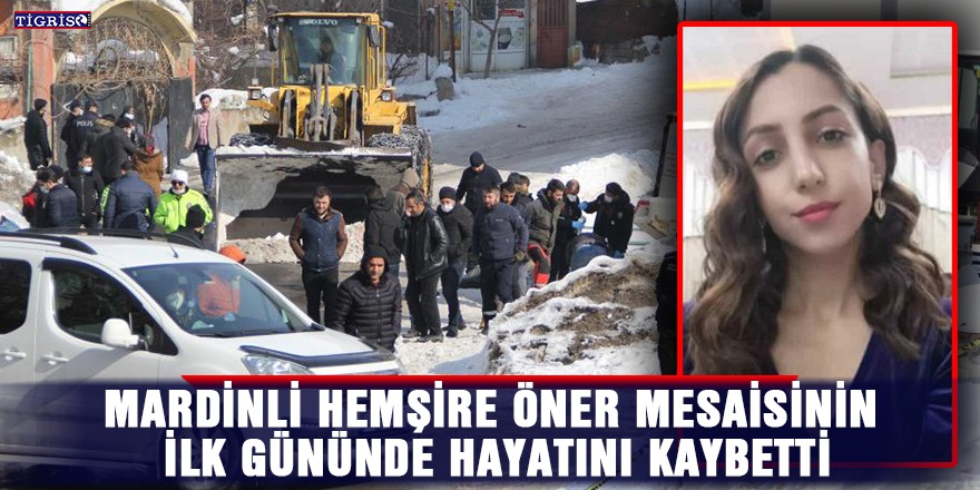 Mardinli hemşire mesaisinin ilk gününde hayatını kaybetti