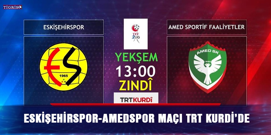 Eskişehirspor-Amedspor maçı TRT Kurdi’de
