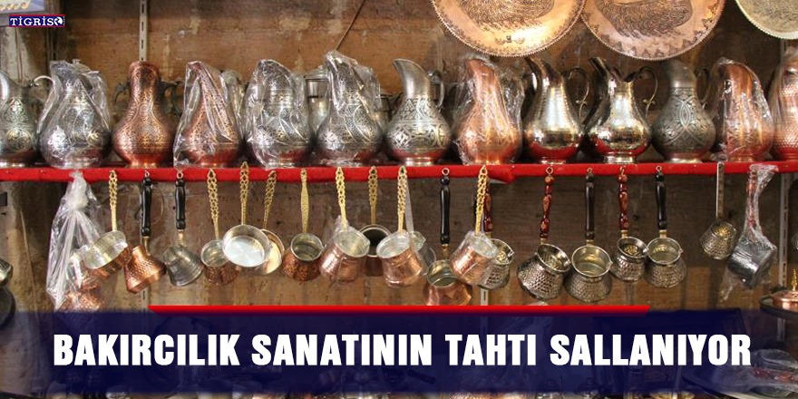 Bakırcılık sanatının tahtı sallanıyor