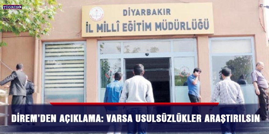 DİREM’den açıklama: Varsa usulsüzlükler araştırılsın