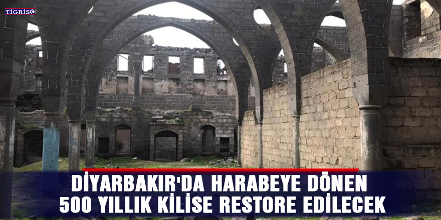 Diyarbakır'da harabeye dönen 500 yıllık Kilise restore edilecek