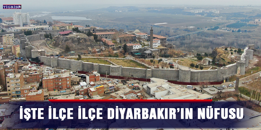 İşte ilçe ilçe Diyarbakır’ın nüfusu