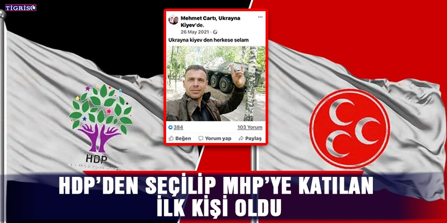 HDP’den seçilip MHP’ye katılan ilk kişi oldu