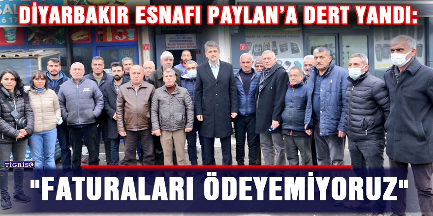 Diyarbakır esnafı Paylan’a dert yandı