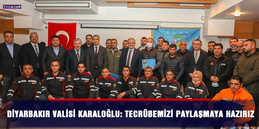 Diyarbakır Valisi Karaloğlu: Tecrübemizi paylaşmaya hazırız