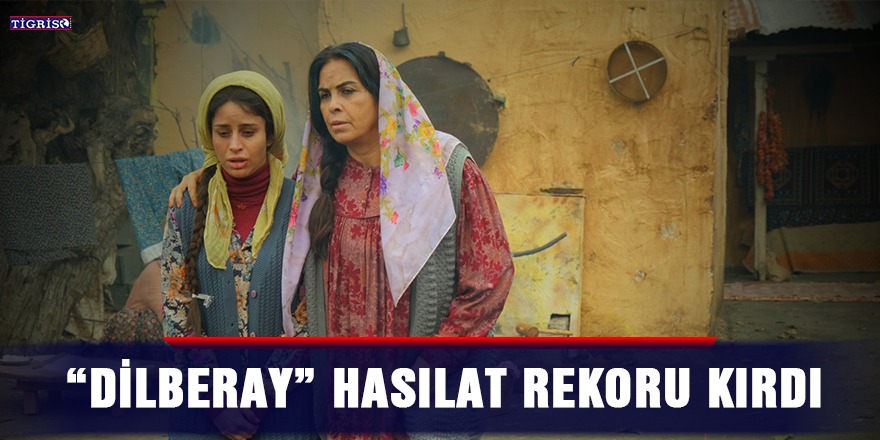 "DİLBERAY" hâsılat rekoru kırdı