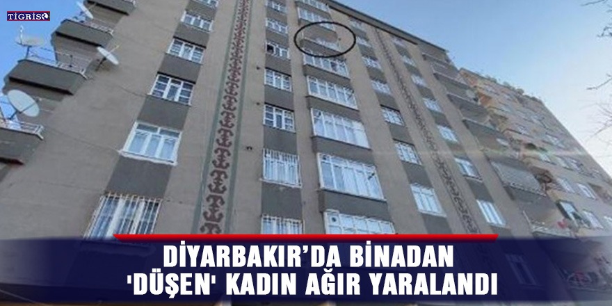 Diyarbakır’da binadan 'düşen' kadın ağır yaralandı