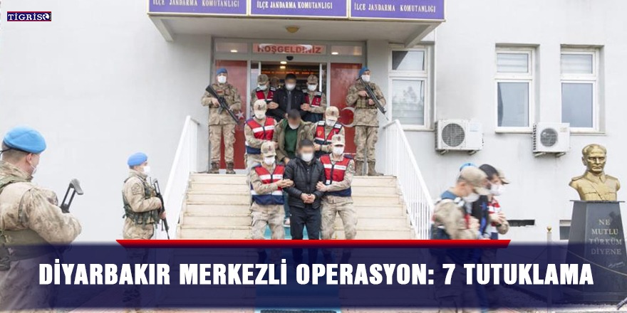 Diyarbakır merkezli operasyon: 7 tutuklama