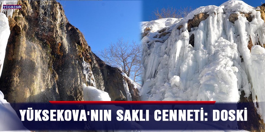 Yüksekova'nın saklı cenneti: Doski