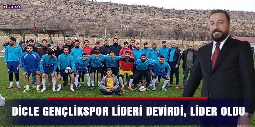 Dicle Gençlikspor lideri devirdi, lider oldu