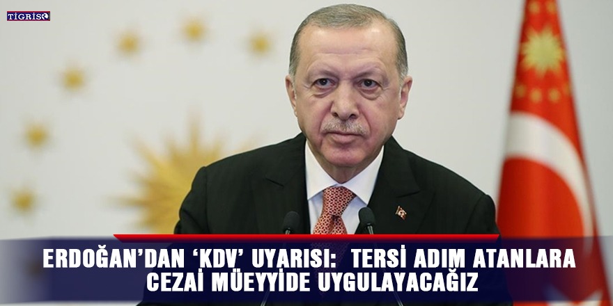 Erdoğan’dan ‘KDV’ uyarısı