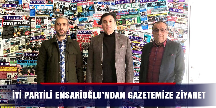 İYİ Partili Ensarioğlu’ndan gazetemize ziyaret