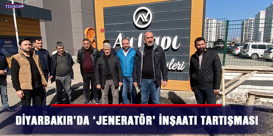 VİDEO - Diyarbakır’da ‘jeneratör’ inşaatı tartışması