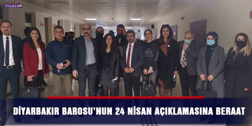 Diyarbakır Barosu’nun 24 Nisan açıklamasına beraat