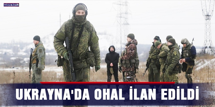 Ukrayna'da OHAL ilan edildi
