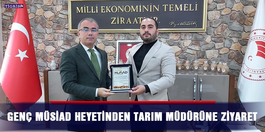 Genç MÜSİAD heyetinden Tarım Müdürüne ziyaret