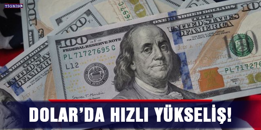 Dolar’da hızlı yükseliş!