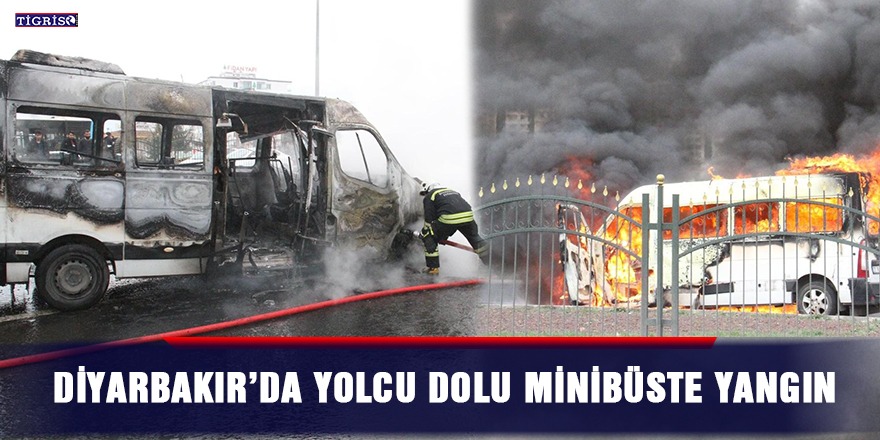 VİDEO - Diyarbakır’da yolcu dolu minibüste yangın
