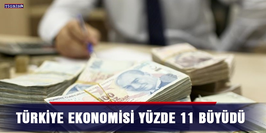 Türkiye ekonomisi yüzde 11 büyüdü