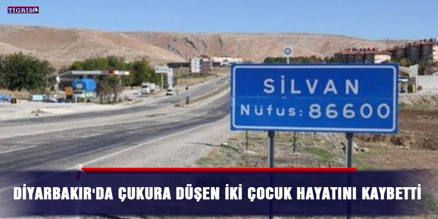 Diyarbakır'da çukura düşen iki çocuk hayatını kaybetti