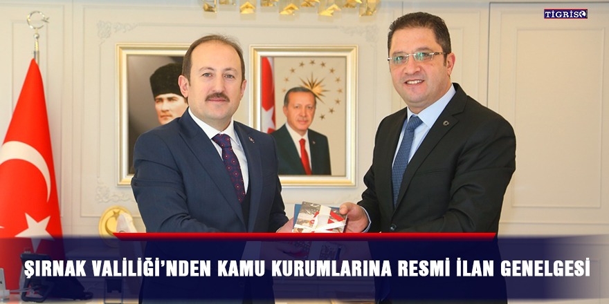 Şırnak Valiliği’nden Kamu Kurumlarına Resmi İlan Genelgesi