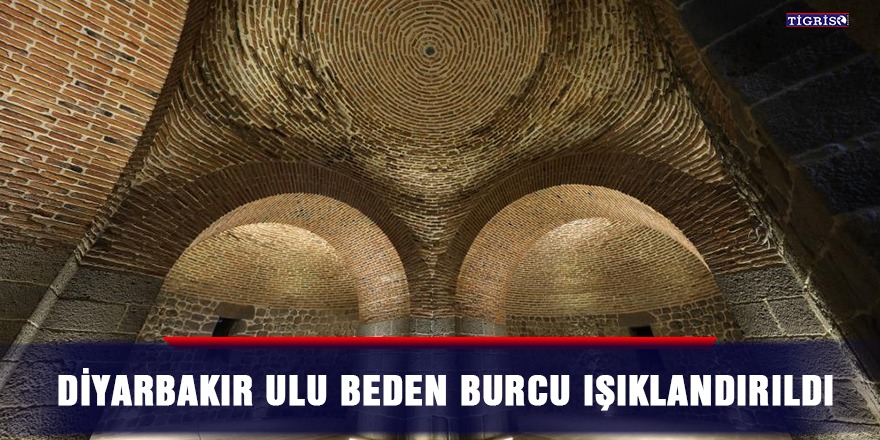 Diyarbakır Ulu Beden Burcu ışıklandırıldı