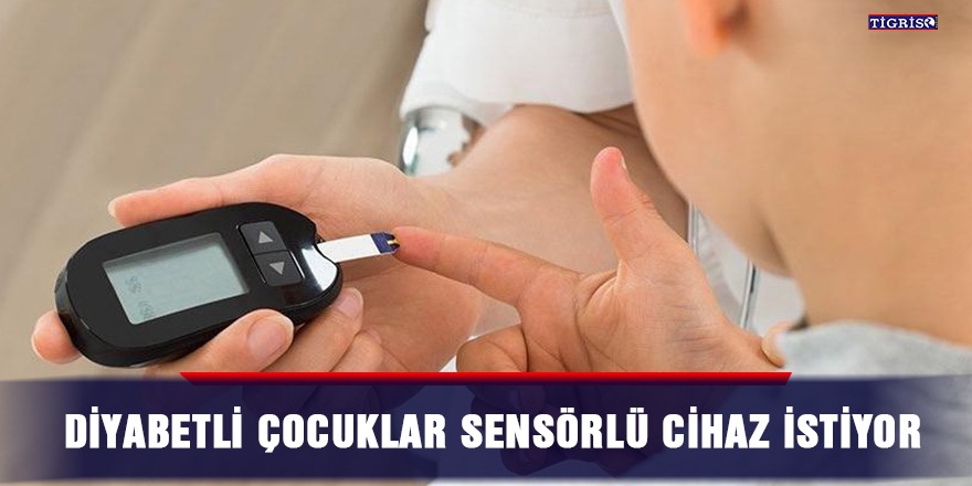 Diyabetli çocuklar sensörlü cihaz istiyor