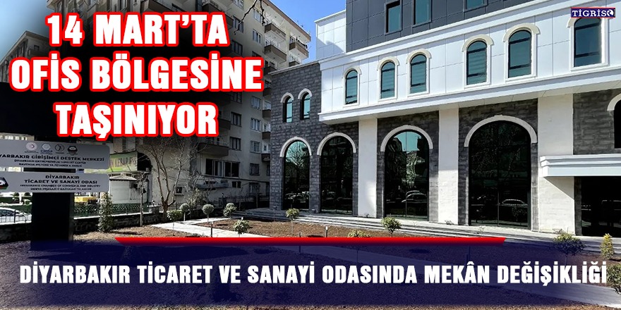 Diyarbakır Ticaret ve Sanayi Odasında mekân değişikliği