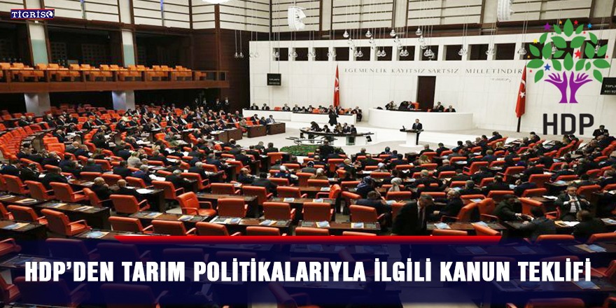 HDP’den tarım politikalarıyla ilgili kanun teklifi