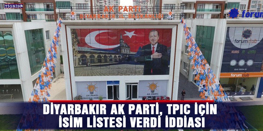 Diyarbakır AK Parti, TPIC için isim listesi verdi iddiası