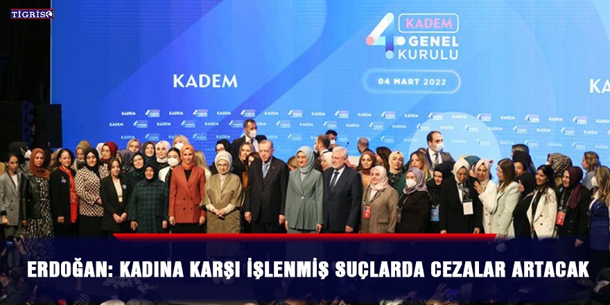 Erdoğan: Kadına karşı işlenmiş suçlarda cezalar artacak