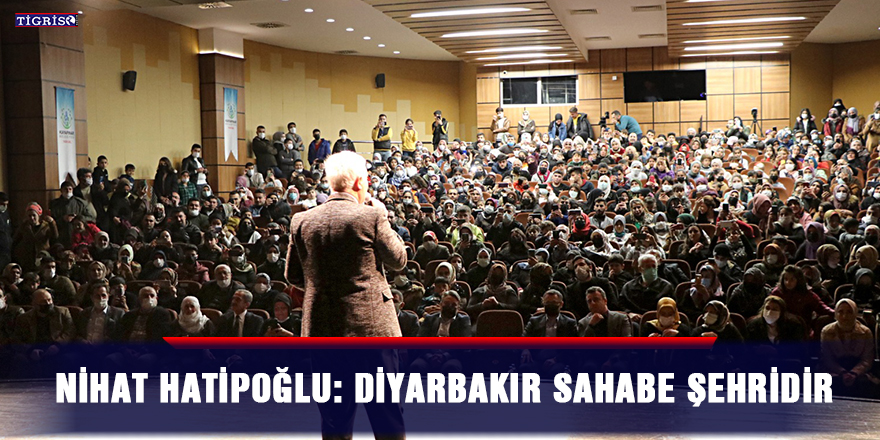 Nihat Hatipoğlu: Diyarbakır sahabe şehridir