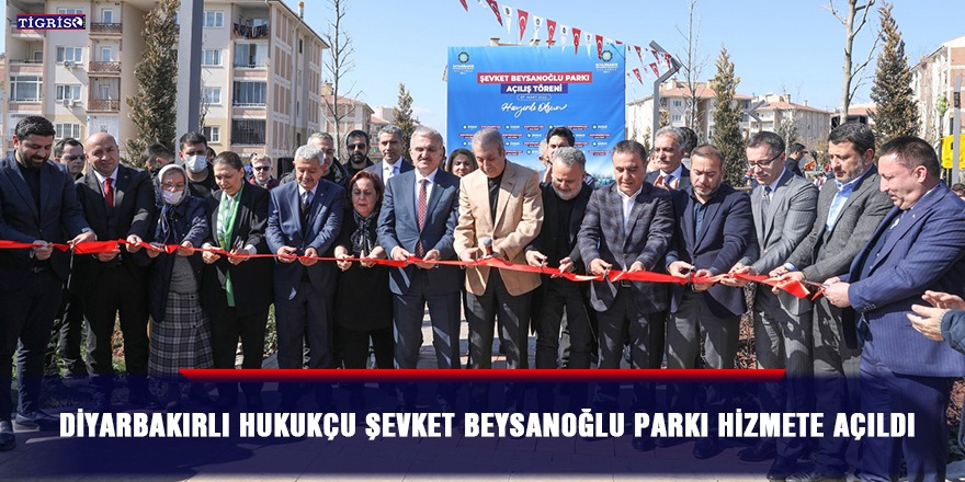 Diyarbakırlı hukukçu Şevket Beysanoğlu Parkı hizmete açıldı