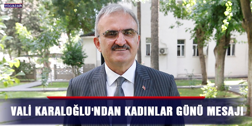 Vali Karaloğlu'ndan Kadınlar Günü mesajı