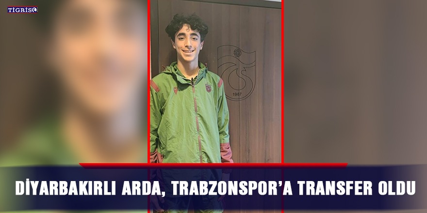 Diyarbakırlı Arda, Trabzonspor’a transfer oldu