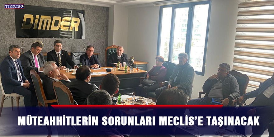 Müteahhitlerin sorunları Meclis’e taşınacak