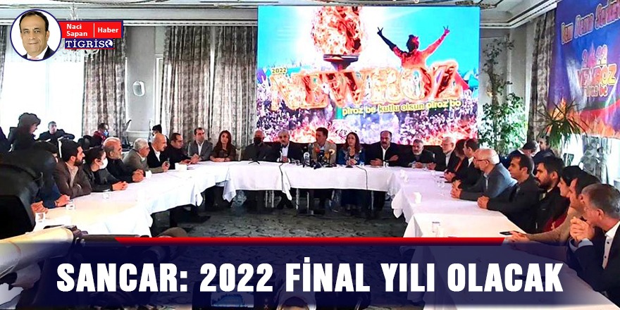 Sancar: 2022 final yılı olacak
