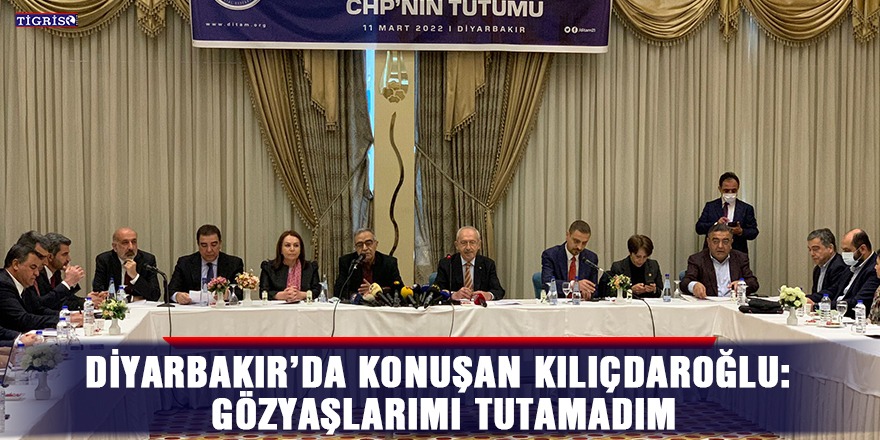 VİDEO - Diyarbakır’da konuşan Kılıçdaroğlu: Gözyaşlarımı tutamadım