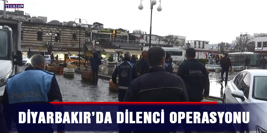 Diyarbakır’da dilenci operasyonu