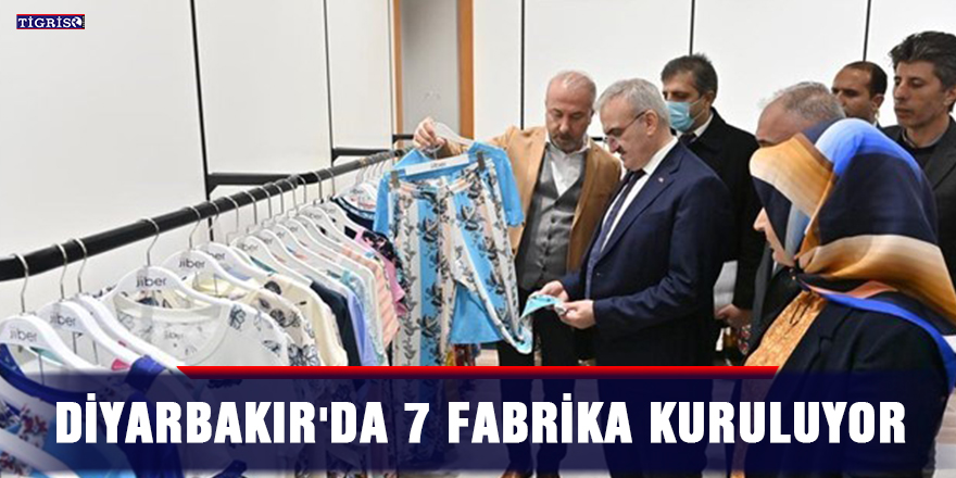 Diyarbakır'da 7 fabrika kuruluyor